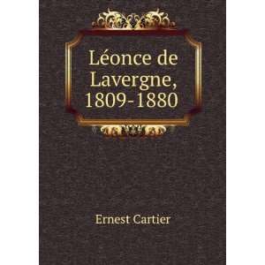  LÃ©once de Lavergne, 1809 1880 . Ernest Cartier Books