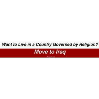   Live in a Country Governed by Religion? Move to Iraq MINIATURE Sticker