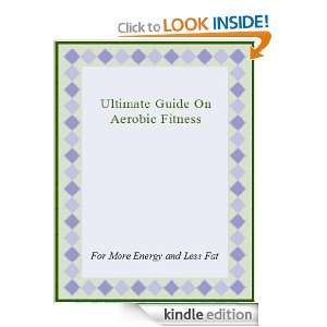 Ultimate Guide On Aerobic Fitness Elizabeth  Kindle Store