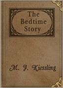 The Bedtime Story M. J. Kiessling