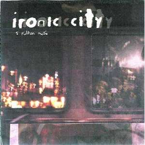    ironic city (CD) by 5 Fulton Music (aka Chaz) 