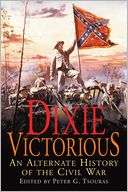 Dixie Victorious An Alternate History of the Civil War