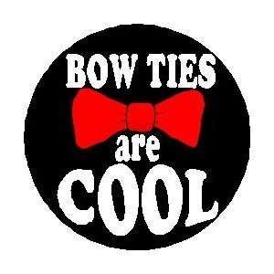  BOW TIES ARE COOL 1.25 Pinback Button Badge / Pin 