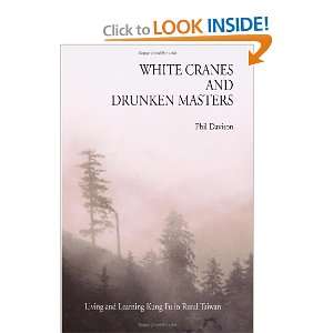  White Cranes and Drunken Masters [Paperback] Phil Davison 