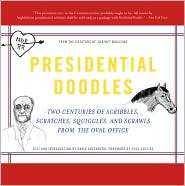 Presidential Doodles Two Centuries of Scribbles, Scratches, Squiggles 