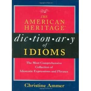   Heritage Dictionary of Idioms [Hardcover] Christine Ammer Books
