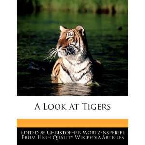   Look At Tigers (9781241704667) Christopher Wortzenspeigel Books