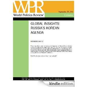 Russias Korean Agenda (Global Insights, by Richard Weitz) Richard 