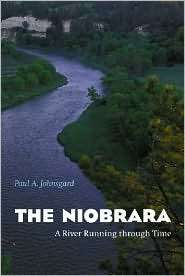The Niobrara A River Running through Time, (0803259816), Paul A 