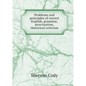   , grammar, punctuation, rhetorical criticism Sherwin Cody Books