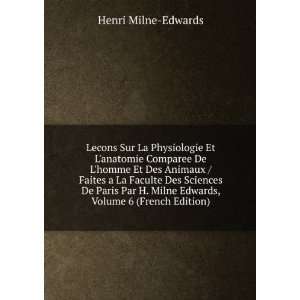   Milne Edwards, Volume 6 (French Edition) Henri Milne Edwards Books