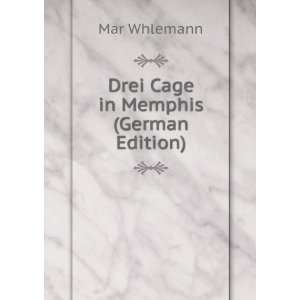Drei Cage in Memphis (German Edition) Mar Whlemann  Books
