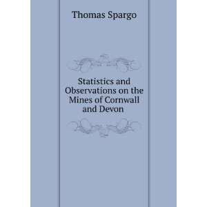 The mines of Cornwall and Devon; statistics and observations Thomas 