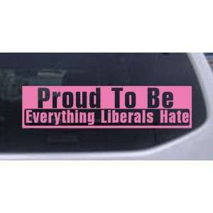  Pink 58in X 14.5in    Proud To Be Everything That Liberals 