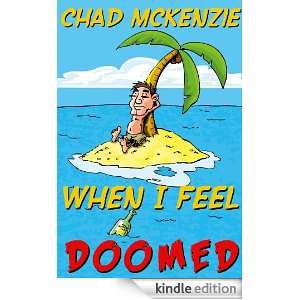 When I Feel Doomed Chad McKenzie  Kindle Store