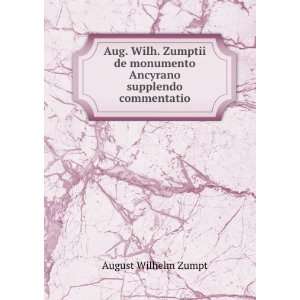 Aug. Wilh. Zumptii De Monumento Ancyrano Supplendo Commentatio (Dutch 