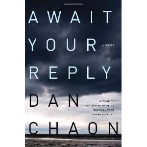 By Dan Chaon Await Your Reply A Novel ( Hardcover 