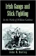 Irish Gangs and Stick Fighting John W. Hurley