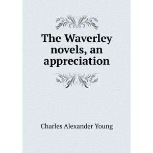  The Waverley novels, an appreciation Charles Alexander Young Books