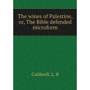   , or, The Bible defended microform L. B Caldwell  Books