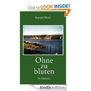 Ohne zu bluten Ein Ökokrimi (German Edition) Harald Weiss  