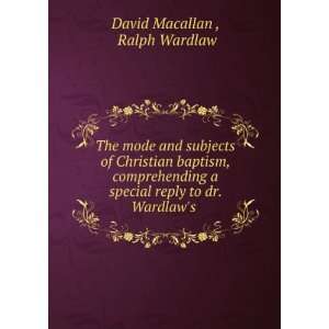   special reply to dr. Wardlaws . Ralph Wardlaw David Macallan  Books