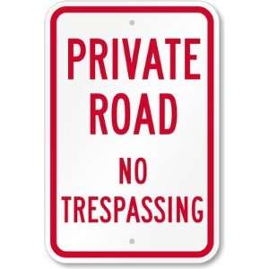  Private Road   No Trespassing Aluminum Sign, 18 x 12 