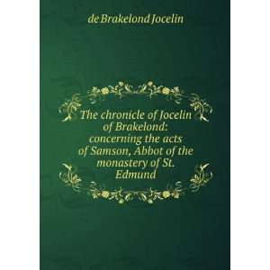   , Abbot of the monastery of St. Edmund de Brakelond Jocelin Books