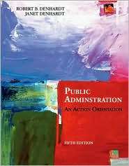 Public Administration An Action Orientation, (0534603408), Robert B 