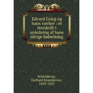  Edvard Grieg og hans vÃ¦rker  et festskrift i anledning 