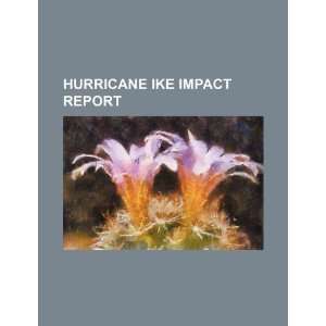    Hurricane Ike impact report (9781234130930) U.S. Government Books