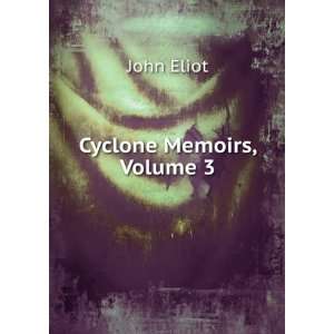  Cyclone Memoirs, Volume 3 John Eliot Books