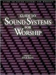 Guide to Sound Systems for Worship, (079350029X), Jon F. Eiche 