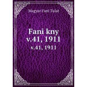  Fani kny. v.41, 1911 Magyar Fani Tulat Books