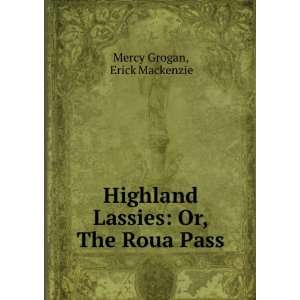   Lassies Or, The Roua Pass Erick Mackenzie Mercy Grogan Books