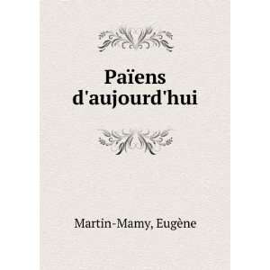  PaÃ¯ens daujourdhui EugÃ¨ne Martin Mamy Books