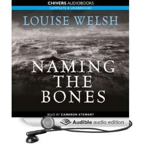  Naming the Bones (Audible Audio Edition) Louise Welsh 