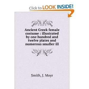  Ancient Greek female costume illustrated by one hundred 