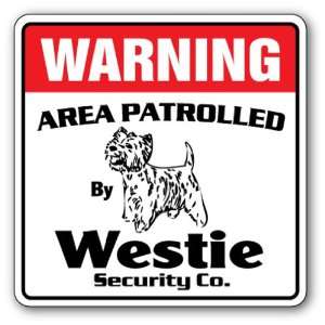  WESTIE Security Sign Area Patrolled by pet signs Patio 