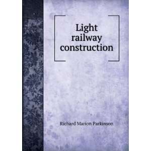    Light railway construction Richard Marion Parkinson Books
