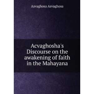  Acvaghoshas Discourse on the awakening of faith in the 