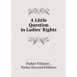   in Ladies Rights Parker Hoysted Fillmore Parker Fillmore  Books