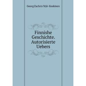   . Autorisierte Uebers Georg Zachris YrjÃ¶  Koskinen Books