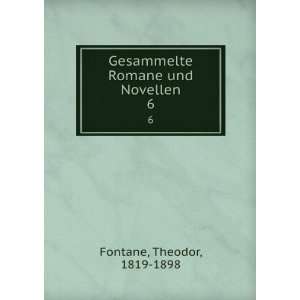   Gesammelte Romane und Novellen. 6 Theodor, 1819 1898 Fontane Books