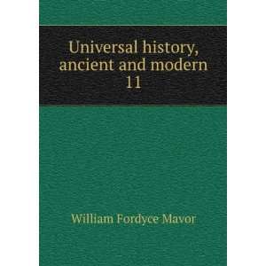   history, ancient and modern. 11 William Fordyce Mavor Books