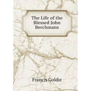   Life of the Blessed John Berchmans Francis Goldie  Books