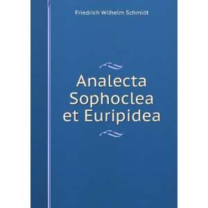 Analecta Sophoclea et Euripidea Friedrich Wilhelm Schmidt Books