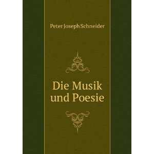  Die Musik und Poesie Peter Joseph Schneider Books