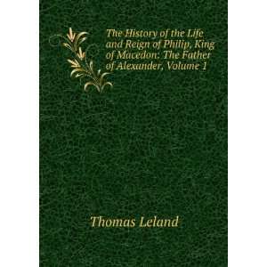   The Father of Alexander, Volume 1 Thomas Leland  Books