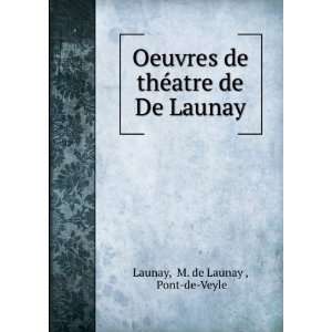   de thÃ©atre de De Launay M. de Launay , Pont de Veyle Launay Books